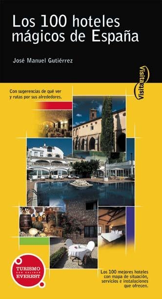 100 HOTELES MAGICOS DE ESPAÑA, LOS. (GUIA TURISMO EVEREST) | 9788424104115 | PHOTOBOX (JOSÉ MANUEL GUTIÉRREZ) | Llibreria La Gralla | Librería online de Granollers