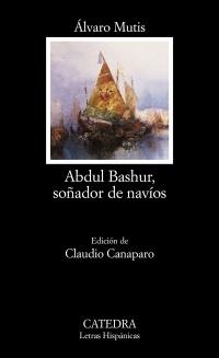 ABDUL BASHUR SOÑADOR DE NAVIOS (LETRAS HISPANICAS 545) | 9788437620718 | MUTIS, LAVARO | Llibreria La Gralla | Llibreria online de Granollers