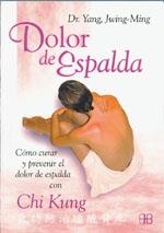 DOLOR DE ESPALDA. COMO CURAR Y PREVENIR EL DOLOR DE ESPALDA | 9788489897724 | JWING MING, YANG | Llibreria La Gralla | Llibreria online de Granollers