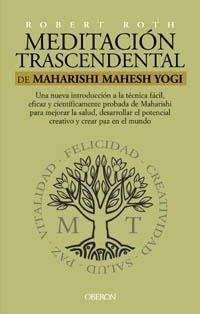 MEDITACION TRASCENDENTAL DE MAHARISHI MAHESH YOGI | 9788496052291 | ROTH, ROBERT | Llibreria La Gralla | Librería online de Granollers