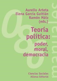 TEORIA POLITICA: PODER, MORAL, DEMOCRACIA | 9788420641737 | ARTETA, AURELIO / GARCIA GUITIAN, ELENA | Llibreria La Gralla | Llibreria online de Granollers