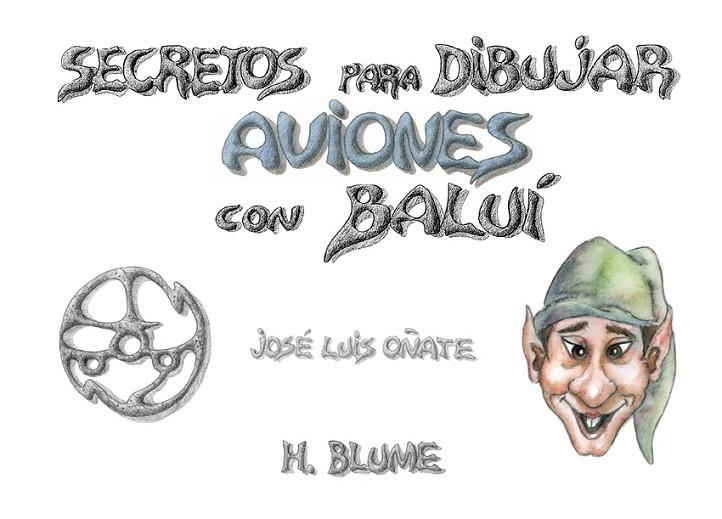 SECRETOS PARA DIBUJAR AVIONES CON BALUI | 9788489840126 | OÑATE, JOSE LUIS | Llibreria La Gralla | Llibreria online de Granollers