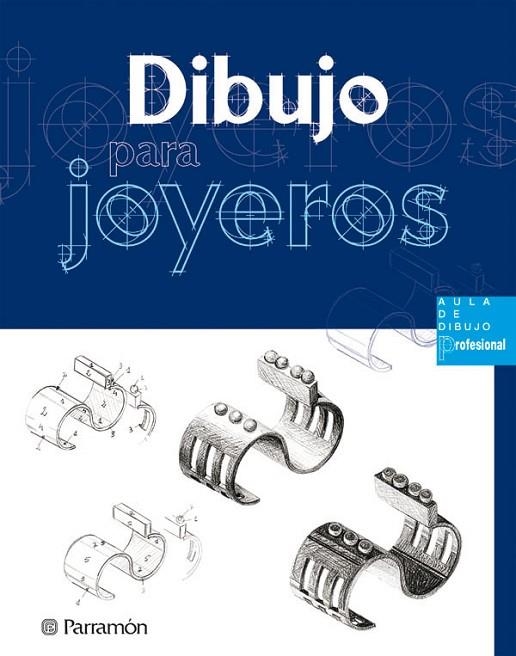 DIBUJO PARA JOYEROS (AULA DE DIBUJO PROFESIONAL) | 9788434225480 | Llibreria La Gralla | Llibreria online de Granollers