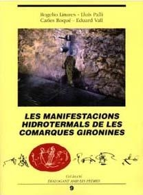 MANIFESTACIONS HIDROTERMALS DE LES COMARQUES GIRONINES, LES | 9788484581284 | LINARES, ROGELIO / PALLI, LLUIS / ROQUE, CARLES / VALL, EDUARD | Llibreria La Gralla | Llibreria online de Granollers