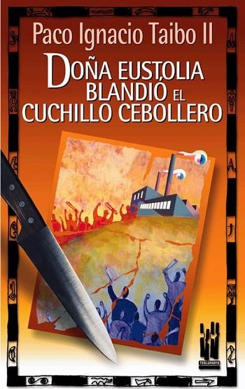 DOÑA EUSTOLIA BLANDIO EL CUCHILLO CEBOLLERO | 9788481362886 | TAIBO, PABLO IGNACIO | Llibreria La Gralla | Llibreria online de Granollers