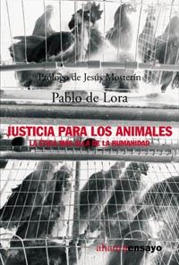 JUSTICIA PARA LOS ANIMALES. LA ETICA MAS ALLA DE LA HUMANIDA | 9788420641577 | LORA, PABLO DE | Llibreria La Gralla | Llibreria online de Granollers