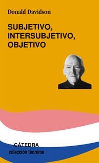 SUBJETIVO INTERSUBJETIVO OBJETIVO (TEOREMA) | 9788437620855 | DAVIDSON, DONALD | Llibreria La Gralla | Llibreria online de Granollers