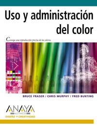 USO Y ADMINISTRACION DEL COLOR (DISEÑO Y CREATIVIDAD) | 9788441515727 | FRASER, BRUCE / MURPHY, CHRIS / BUNTING, FRED | Llibreria La Gralla | Llibreria online de Granollers