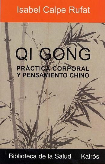 QI GONG PRACTICA CORPORAL Y PENSAMIENTO CHINO | 9788472455412 | CALPE RUFAT, ISABEL | Llibreria La Gralla | Llibreria online de Granollers