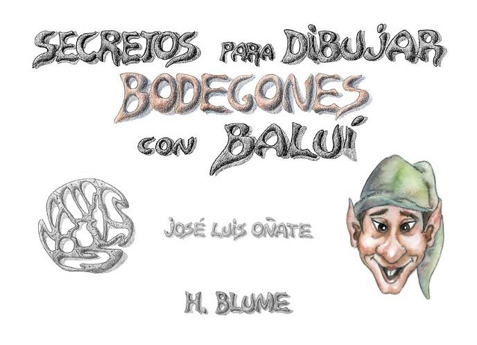 SECRETOS PARA DIBUJAR BODEGONES CON BALUI | 9788489840072 | OÑATE, JOSE LUIS | Llibreria La Gralla | Llibreria online de Granollers