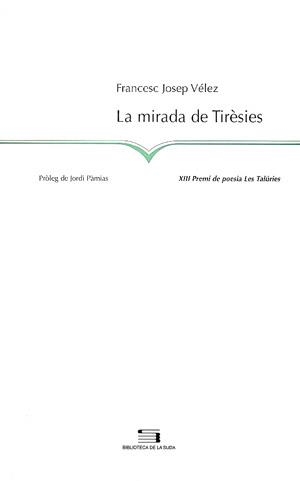 MIRADA DE TIRESIES, LA | 9788497790352 | VÉLEZ, FRANCESC JOSEP | Llibreria La Gralla | Llibreria online de Granollers