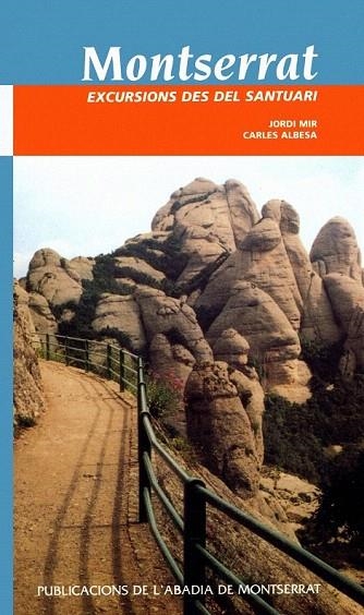 MONTSERRAT EXCURSIONS DES DEL SANTUARI | 9788484151258 | MIR, JORDI / ALBESA, CARLES | Llibreria La Gralla | Llibreria online de Granollers