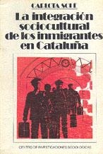 INTEGRACION SOCIOCULTURAL DE LOS INMIGRANTES EN CATALUÑA | 9788474760392 | SOLE, CARLOTA | Llibreria La Gralla | Librería online de Granollers