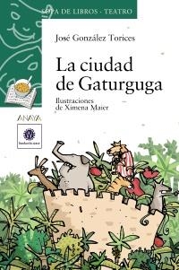 CIUDAD DE GATURGUGA, LA (SOPA DE LIBROS TEATRO 10 AÑOS - 2) | 9788466726467 | GONZALEZ TORICES, JOSE | Llibreria La Gralla | Librería online de Granollers