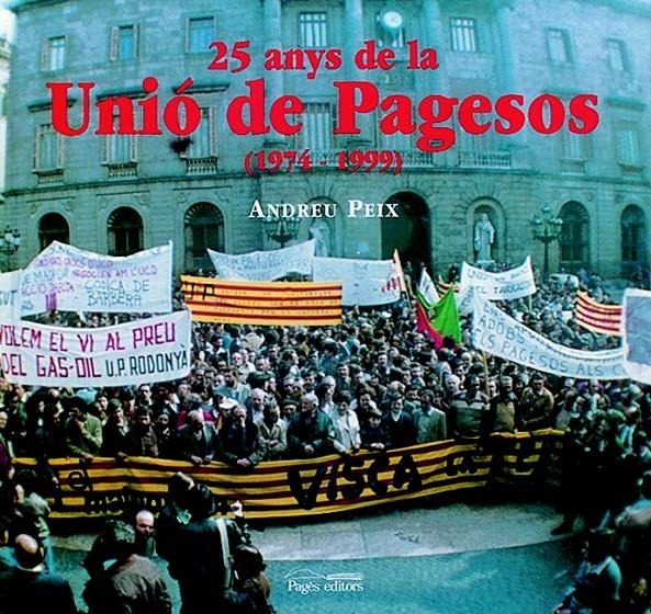 25 ANYS DE LA UNIO DE PAGESOS (1974-1999) | 9788479356224 | PEIX, ANDREU | Llibreria La Gralla | Llibreria online de Granollers