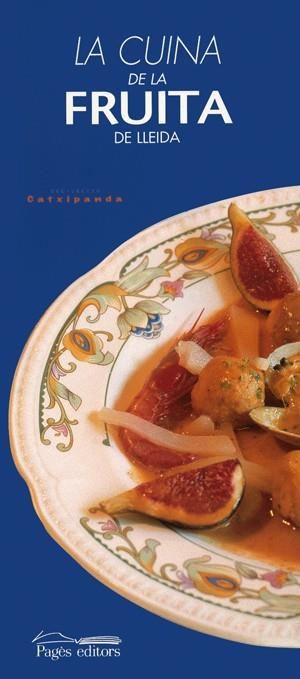 CUINA DE LA FRUITA DE LLEIDA, LA (GATXIPANDA) | 9788479356385 | VARIOS AUTORES | Llibreria La Gralla | Llibreria online de Granollers