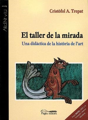 TALLER DE LA MIRADA, EL. UNA DIDACTICA DE LA HISTORIA DE L'A | 9788497790826 | TREPAT, CRISTOFOL A. | Llibreria La Gralla | Llibreria online de Granollers