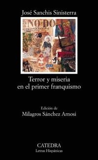 TERROR Y MISERIA EN EL PRIMER FRANQUISMO (LETRAS HISP. 548) | 9788437620978 | SANCHIS SINISTERRA, JOSE | Llibreria La Gralla | Llibreria online de Granollers