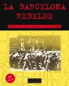 BARCELONA REBELDE, LA. GUIA DE UNA CIUDAD SILENCIADA | 9788480636285 | VV.AA | Llibreria La Gralla | Llibreria online de Granollers