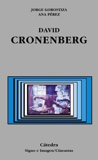 DAVID CRONENBERG (SIGNO E IMAGEN 62) | 9788437621012 | GOROSTIZA, JORGE / PEREZ, ANA | Llibreria La Gralla | Llibreria online de Granollers