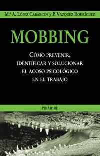 MOBBING. COMO PREVENIR EL ACOSO PSICOLOGICO EN EL TRABAJO | 9788436818345 | LOPEZ CABARCOS, MARIA DE LOS ANGELES | Llibreria La Gralla | Llibreria online de Granollers