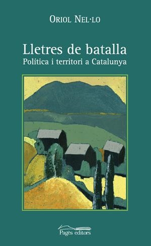 LLETRES DE BATALLA. POLITICA I TERRITORI A CATALUNYA | 9788497790666 | NEL.LO, ORIOL | Llibreria La Gralla | Llibreria online de Granollers