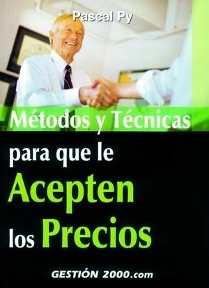 METODOS Y TECNICAS PARA QUE LE ACEPTEN LOS PRECIOS | 9788480888745 | PY, PASCAL | Llibreria La Gralla | Llibreria online de Granollers