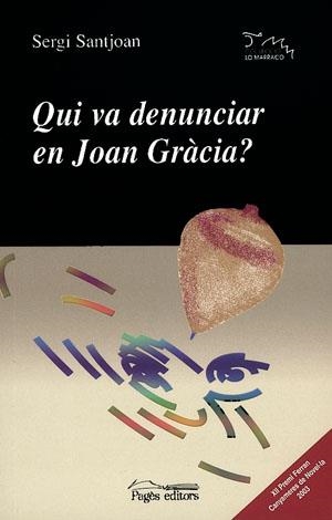 QUI VA DENUNCIAR EN JOAN GRACIA (LO MARRACO 125) | 9788497790703 | SANTJOAN, SERGI | Llibreria La Gralla | Llibreria online de Granollers