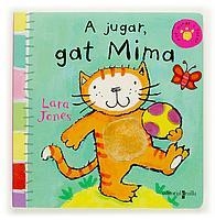 A JUGAR GAT MIMA (PER MIRAR I TOCAR) | 9788466107112 | JONES, LARA | Llibreria La Gralla | Librería online de Granollers