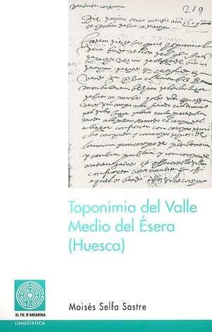 TOPONIMIA DEL VALLE MEDIO DEL ESERA HUESCA (FIL D'ARIADNA 39 | 9788497790758 | SELFA SASTRE, MOISES | Llibreria La Gralla | Llibreria online de Granollers