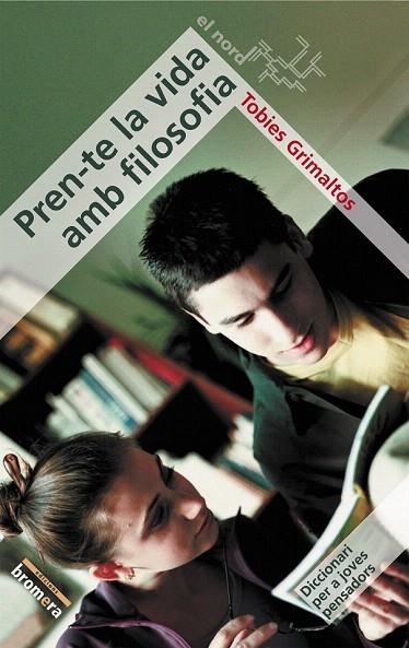 PREN-TE LA VIDA AMB FILOSOFIA (EL NORD 2) | 9788476608210 | GRIMALTOS, TOBIES | Llibreria La Gralla | Llibreria online de Granollers