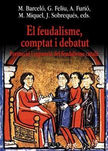 FEUDALISME COMPTAT I DEBATUT, EL. | 9788437056715 | BARCELO, M. / FELIU, G. / FURIO, A. | Llibreria La Gralla | Llibreria online de Granollers