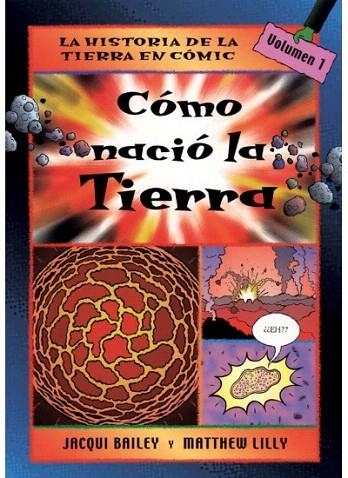 COMO NACIO LA TIERRA (HISTORIA DE LA TIERRA EN COMIC 1) | 9788428213776 | BAILEY, JACQUI / LILLY, MATTHEW | Llibreria La Gralla | Llibreria online de Granollers