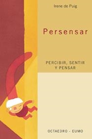 PERCIBIR SENTIR Y PENSAR | 9788480636254 | PUIG, IRENE DE | Llibreria La Gralla | Librería online de Granollers