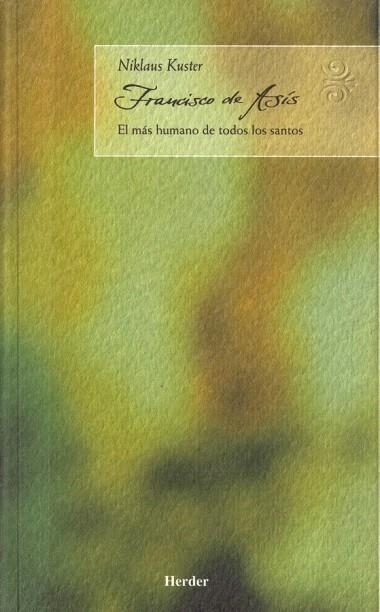 FRANCISCO DE ASIS. EL MAS HUMANO DE TODOS LOS SANTOS | 9788425423260 | KUSTER, NIKLAUS | Llibreria La Gralla | Llibreria online de Granollers