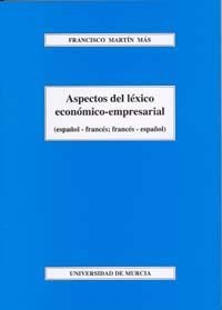 ASPECTOS DEL LEXICO ECONOMICO EMPRESARIAL (ESP-FRA FRA-ESP) | 9788483714089 | MARIN MAS, FRANCISCO | Llibreria La Gralla | Librería online de Granollers