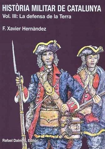 HISTORIA MILITAR DE CATALUNYA III. LA DEFENSA DE LA TERRA | 9788423206643 | HERNANDEZ, F.XAVIER | Llibreria La Gralla | Llibreria online de Granollers