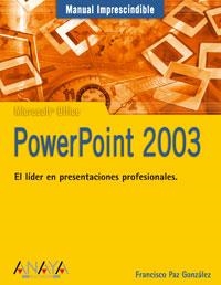 POWERPOINT 2003. MANUAL IMPRESCINDIBLE | 9788441516465 | PAZ GONZALEZ, FRANCISCO | Llibreria La Gralla | Llibreria online de Granollers