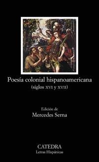 POESIA COLONIAL HISPANOAMERICANA. SIGLOS XVI Y XVII (LH 551) | 9788437621135 | SERNA, MERCEDES | Llibreria La Gralla | Llibreria online de Granollers