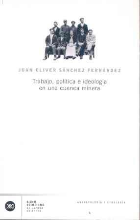 TRABAJO, POLITICA E IDEOLOGIA EN UNA CUENCA MINERA | 9788432311338 | SANCHEZ FERNANDEZ, JUAN OLIVER | Llibreria La Gralla | Llibreria online de Granollers