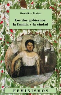 DOS GOBIERNOS LA FAMILIA Y LA CIUDAD, LOS (FEMINISMOS, 77) | 9788437620947 | FRAISSE, GENEVIEVE | Llibreria La Gralla | Llibreria online de Granollers