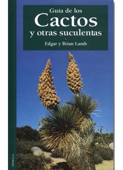 GUIA DE LOS CACTOS Y OTRAS SUCULENTAS | 9788428211864 | LAMB, EDGARD/LAMB, BRIAN | Llibreria La Gralla | Librería online de Granollers