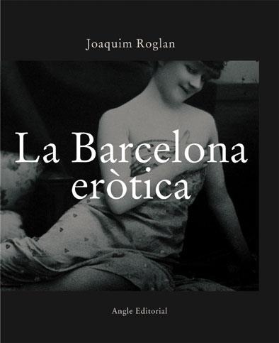 BARCELONA EROTICA, LA -CATALA- | 9788496103283 | ROGLAN, JOAQUIM | Llibreria La Gralla | Llibreria online de Granollers