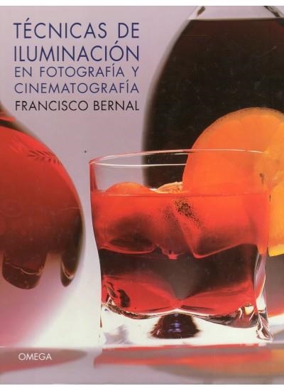 TECNICAS DE ILUMINACION EN FOTOGRAFIA Y CINEMATOGRAFIA | 9788428213080 | BERNAL, FRANCISCO | Llibreria La Gralla | Llibreria online de Granollers