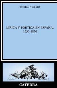 LIRICA Y POETICA EN ESPAÑA 1536-1870 | 9788437620954 | SEBOLD, RUSSELL P. | Llibreria La Gralla | Llibreria online de Granollers