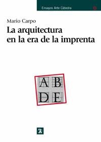 ARQUITECTURA EN LA ERA DE LA IMPRENTA, LA | 9788437620817 | CARPO, MARIO | Llibreria La Gralla | Librería online de Granollers