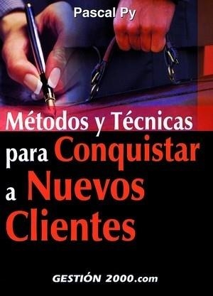 METODOS Y TECNICAS PARA CONQUISTAR NUEVOS CLIENTES | 9788480889605 | PY, PASCAL | Llibreria La Gralla | Librería online de Granollers