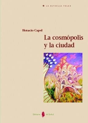 COSMOPOLIS Y LA CIUDAD, LA | 9788476284230 | CAPEL, HORACIO | Llibreria La Gralla | Llibreria online de Granollers