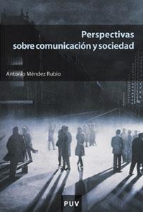 PERSPECTIVAS SOBRE COMUNICACION Y SOCIEDAD | 9788437058542 | MENDZ RUBIO, ANTONIO | Llibreria La Gralla | Librería online de Granollers