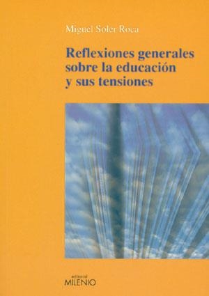 REFLEXIONS GENERALS SOBRE L'EDUCACIO I LES SEVES TENSIONS | 9788497791243 | SOLER ROCA, MIQUEL | Llibreria La Gralla | Librería online de Granollers